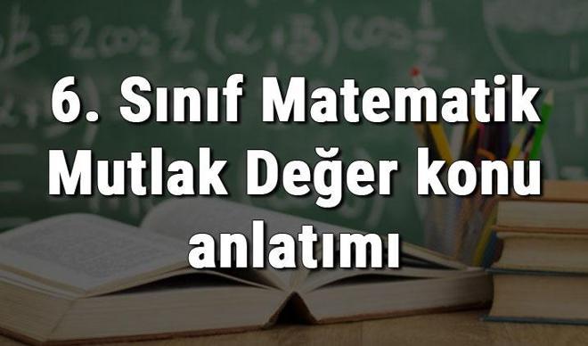 6. Sınıf Matematik Mutlak Değer konu anlatımı