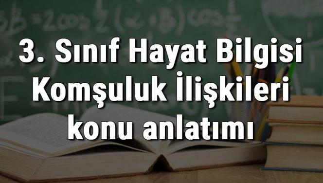 3. Sınıf Hayat Bilgisi Komşuluk İlişkileri konu anlatımı