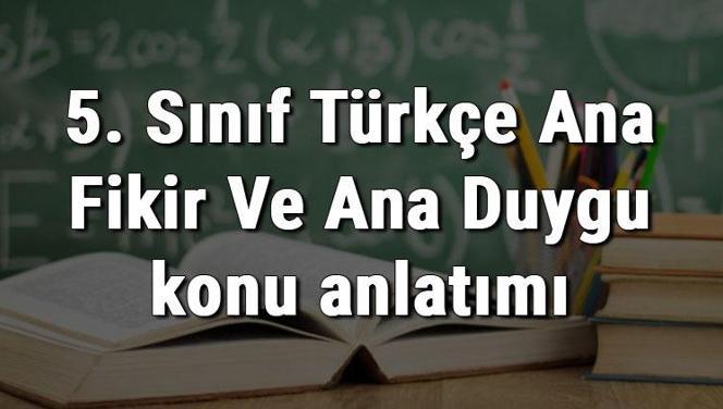 5. Sınıf Türkçe Ana Fikir Ve Ana Duygu konu anlatımı