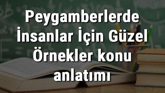 6. Sınıf Din Kültürü Ve Ahlak Bilgisi Peygamberlerde İnsanlar İçin Güzel Örnekler konu anlatımı