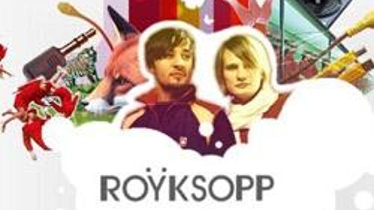 RöYKSOPP geliyor