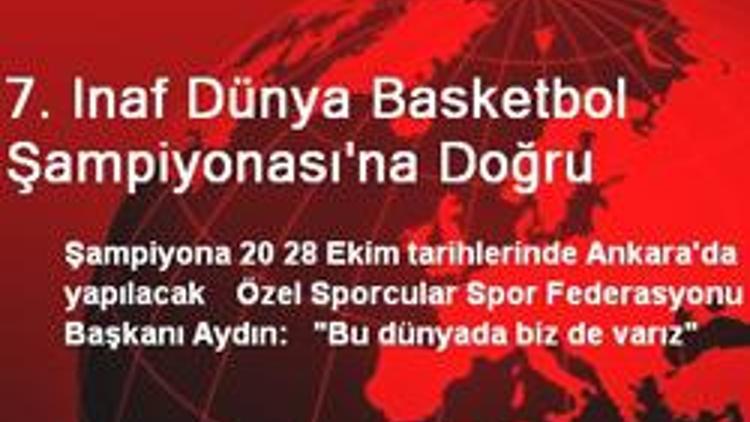 INAF Dünya Basketbol Şampiyonasına doğru