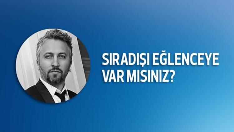 Sıradışı eğlenceye var mısınız