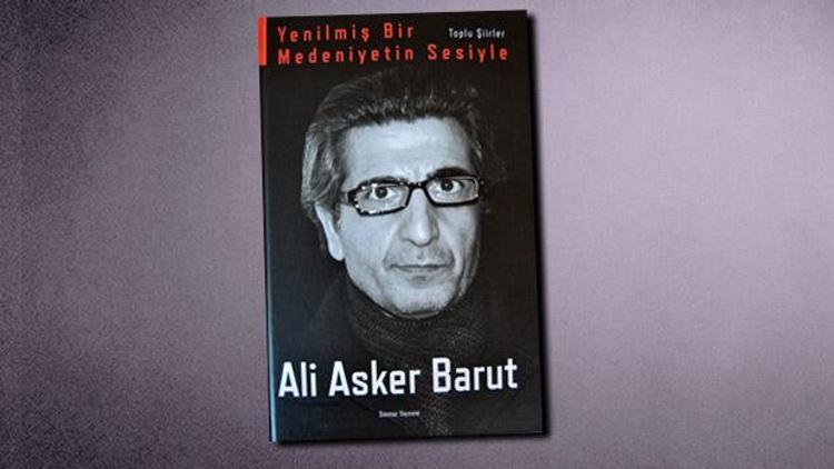 Ali Asker Barut 10 yıl sonra toplu şiirleri ile geldi