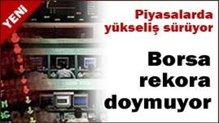 Borsa rekora doymuyor