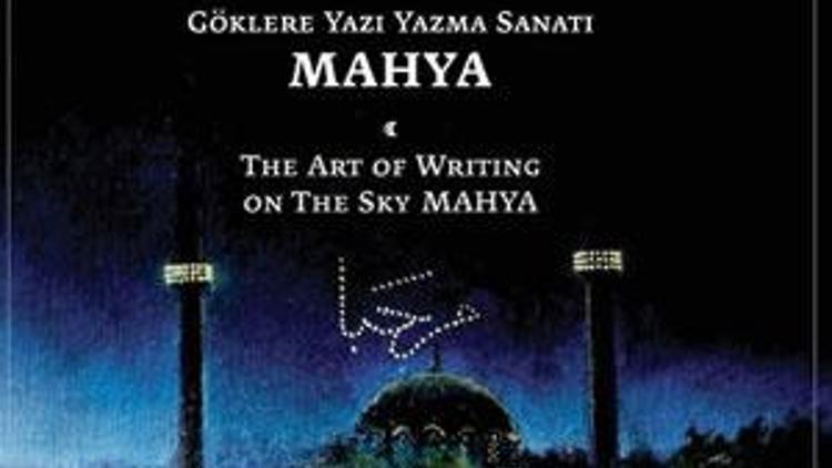 Göklere yazı yazma sanatı MAHYA