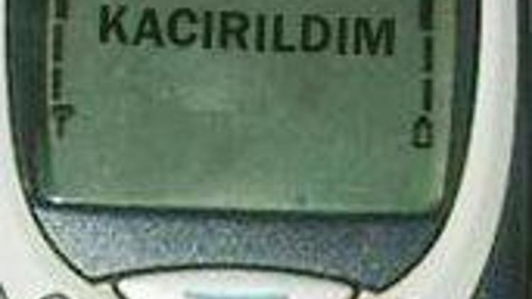 Kaçırıldım diye mesaj attı, kurtuldu