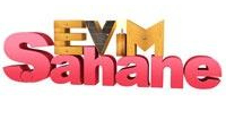 “Evim Şahane” başlıyor