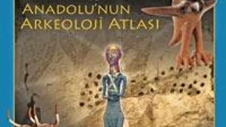 Anadolu’nun Arkeoloji Atlası bayilerde