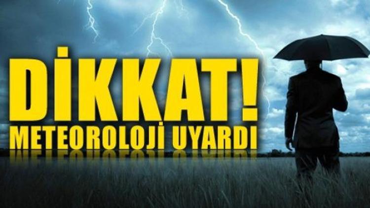 Meteoroloji uyardı 