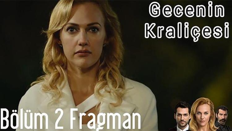 Gecenin Kraliçesi 2. bölüm 1. ve 2. fragmanı yayında - izle