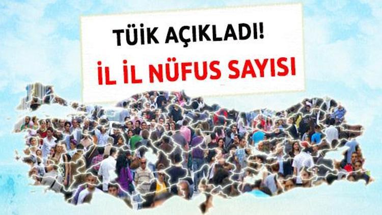 İl il Türkiye nüfus sayısı belli oldu