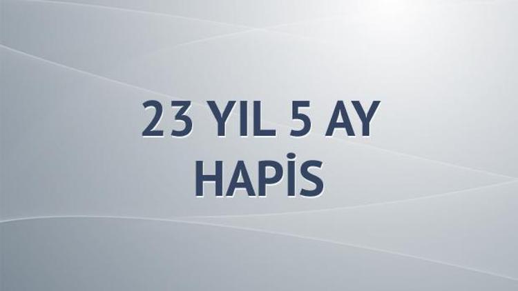 Zehir tacirlerine 23 yıl 5 ay hapis