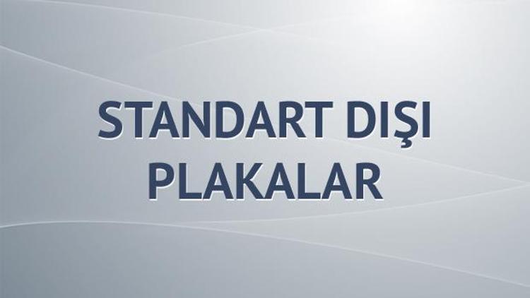 Standart dışı plakalar...