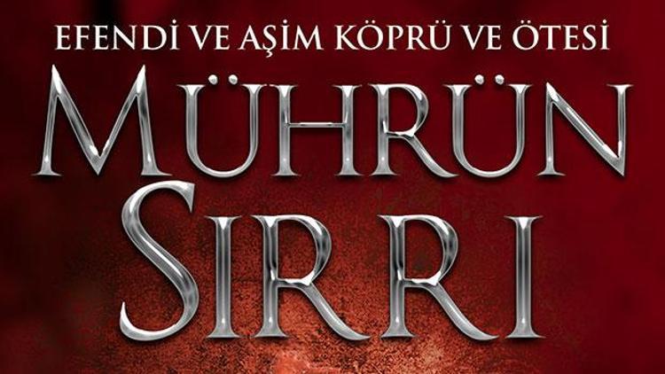 Efendi ve Aşim Köprü ve Ötesi Mührün Sırrı yayınlandı