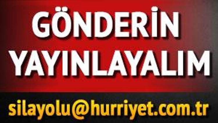 Çekin, gönderin, yayınlayalım...