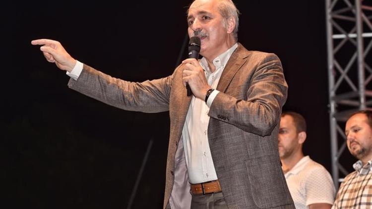 Numan Kurtulmuş: 7 ağustos meydanlardaki son günümüz olacak