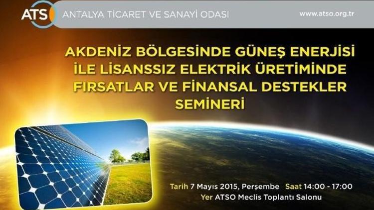 ATSO’dan Güneş Enerjisi İle Lisansız Elektrik Üretimi Ve Finansal Destekler Semineri