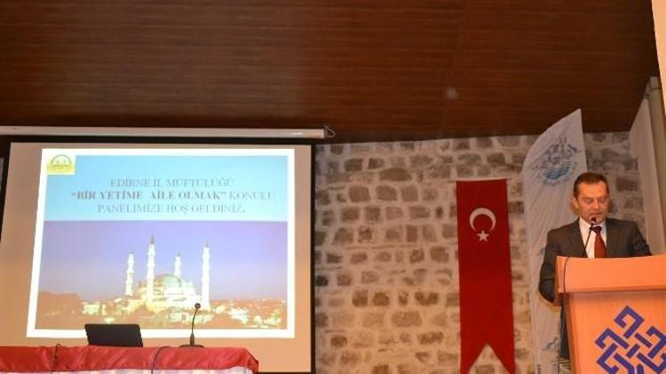 Edirne’de ‘Bir Yetime Aile Olmak’ Olmak Paneli Düzenlendi