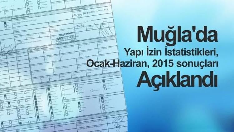 Muğla’da Yapı İzin İstatistikleri Açıklandı