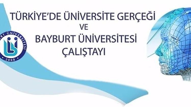 “Türkiye’de Üniversite Gerçeği Ve Bayburt Üniversitesi