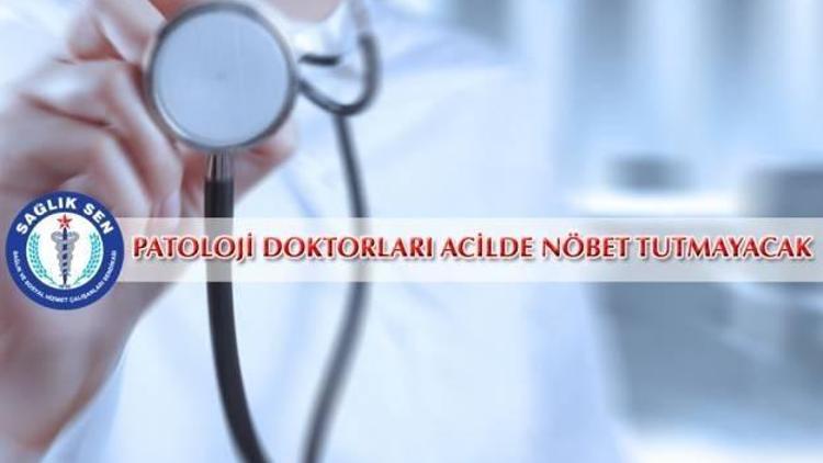 Patoloji Doktorları Acilde Nöbet Tutmayacak