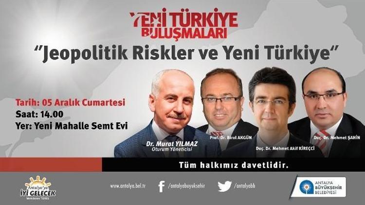 Yeni Türkiye Buluşmaları’da Jeopolitik Riskler Ve Türkiye Konuşulacak