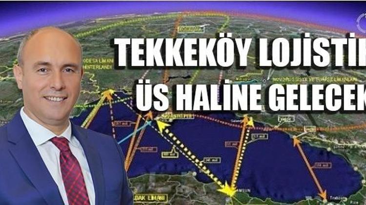 Tekkeköy Lojistik Üs Oluyor