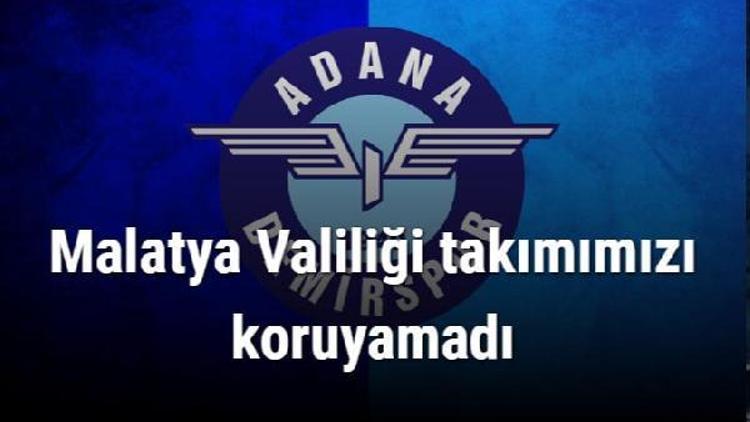 Adana Demirspordan Malatya valiliği takımımızı koruyamadı açıklaması