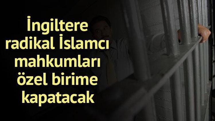 Aşırı İslamcı mahkumlar, diğer mahkumlardan yalıtılacak