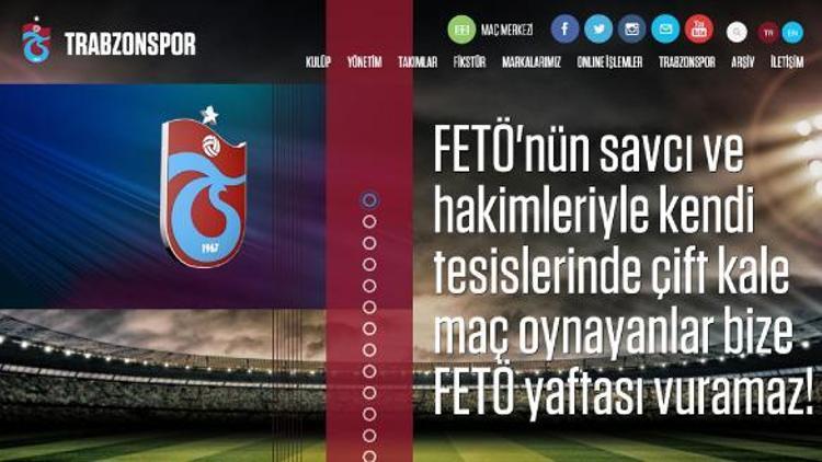 Trabzonspor: FETÖnün savcı ve hakimleri ile çift kale maç oynayanlar bize FETÖ yaftası vuramaz