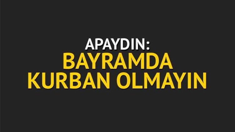 Apaydın: Bayramda kurban olmayın