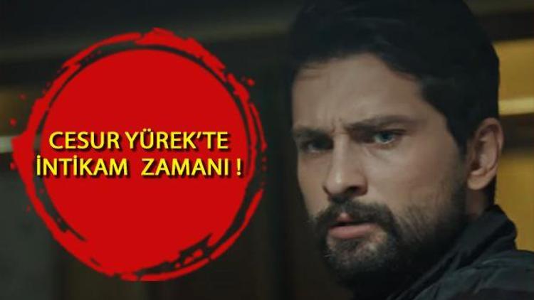 Cesur Yürek 6. bölüm fragmanı intikam kokuyor