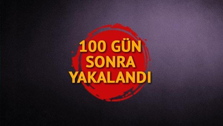 100 gün sonra yakalandı