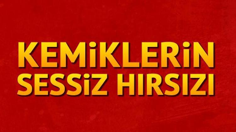 Kemiklerin sessiz hırsızı