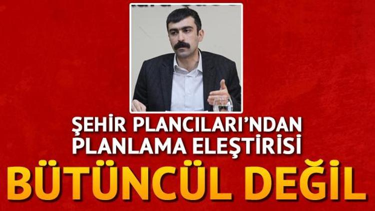 Şehir Plancıları’ndan ‘planlama’ eleştirisi