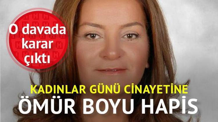 Kadınlar Günü cinayetine ömür boyu hapis cezası