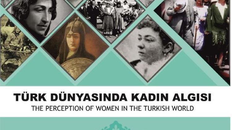 Türk dünyasında kadın algısı kitaplaştı