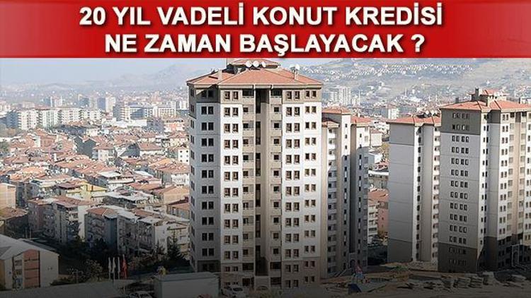 20 yıl vadeli konut kredisi için detaylar belli oluyor