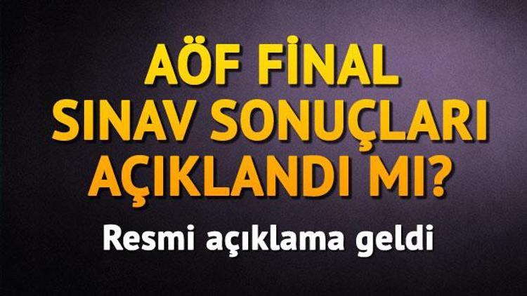 AÖF sınav sonuçları ne zaman açıklanacak - AÖF final sınavı bugün açıklanır mı