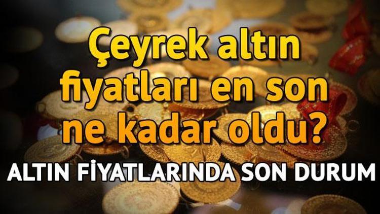 Altın fiyatları yükseliyor mu İşte çeyrek altın fiyatlarında son durum