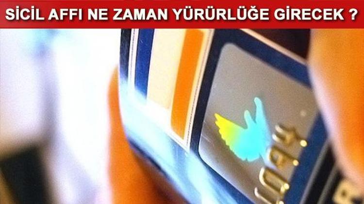 Sicil affı ne zaman yürürlüğe girecek Resmi Gazetede yayımlandı mı