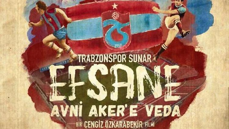 Avni Aker’e Veda belgeseli Trabzon’da gösterime giriyor