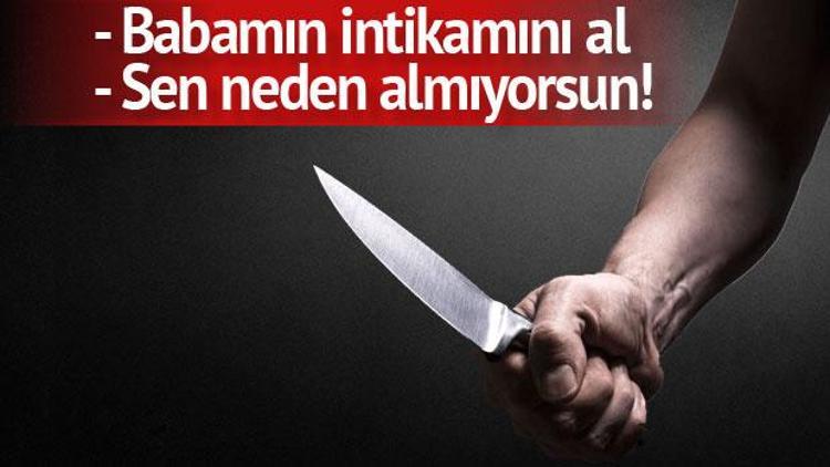 Babamın intikamını al diyen yeğenini bıçakladı