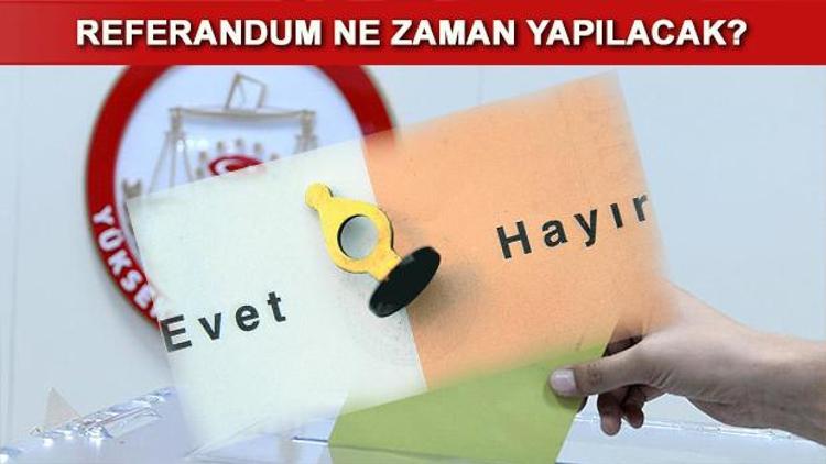 Referandum ne zaman yapılacak 2017 referandum tarihi