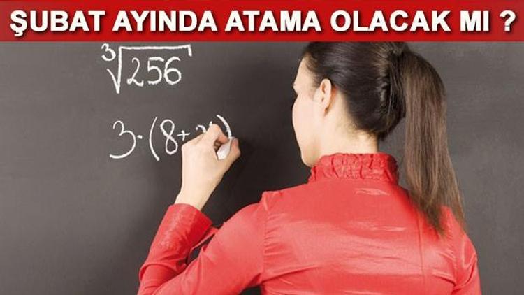 Şubat ayı öğretmen ataması yapılacak mı