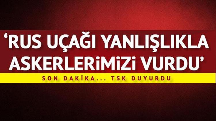 Son dakika: Rus uçağı El Babda yanlışlıkla askerlerimizi vurdu... Şehitler var