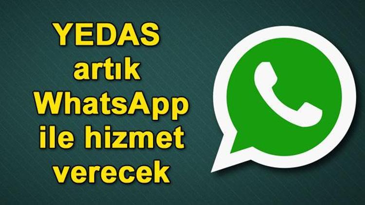 YEDAS WhatsApp ile hizmet verecek.. Peki YEDASın WhatsApp numaraları nedir