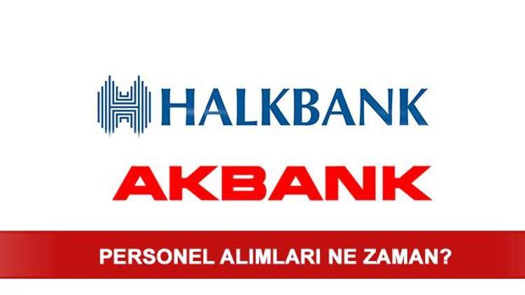 Akbank personel alımları başladı – Halkbank personel alımı ne zaman