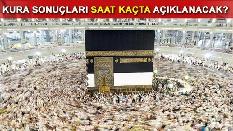 Hac Kuraları saat kaçta çekilecek İşte 2017 Hac kuraları detayları